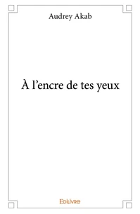 À l'encre de tes yeux