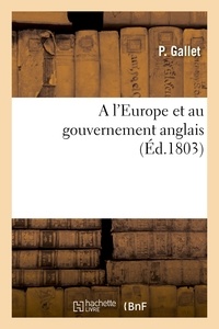  Gallet - A l'Europe et au gouvernement anglais.