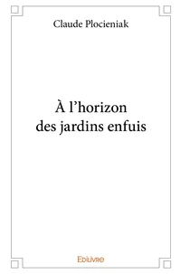À l'horizon des jardins enfuis
