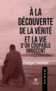 A la découverte de la vérité et la vie d'un coupable innocent