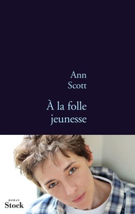 Ann Scott - A la folle jeunesse.