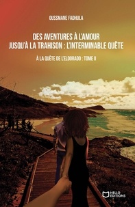 Oussmane Fadhula - A la quête de l'eldorado - Tome 2, Des aventures à l'amour jusqu'à la trahison.