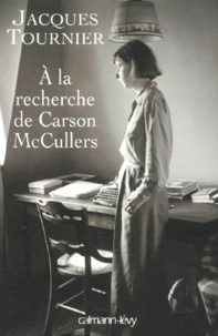Jacques Tournier - A la recherche de Carson McCullers. - Retour à Nayack.