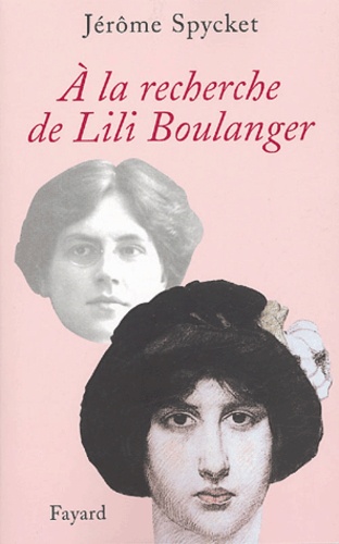 Jérôme Spycket - A la recherche de Lili Boulanger.