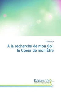 A la recherche de mon Soi, le Coeur de mon etre