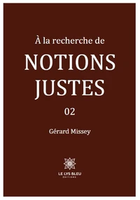 A la recherche de notions justes Tome 2