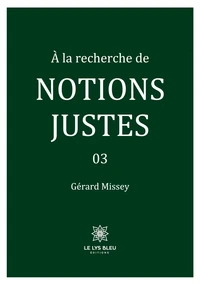 A la recherche de notions justes Tome 3