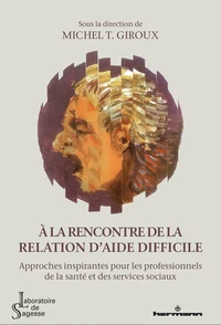 A la rencontre de la relation d'aide difficile
