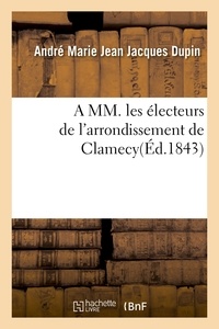 André-Marie-Jean-Jacques Dupin - A MM. les électeurs de l'arrondissement de Clamecy.