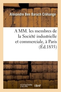 Alexandre ben baruch Créhange - A MM. les membres de la Société industrielle et commerciale, à Paris - Lettre à Victor et Gustave Laurent Mayer, septembre 1835.