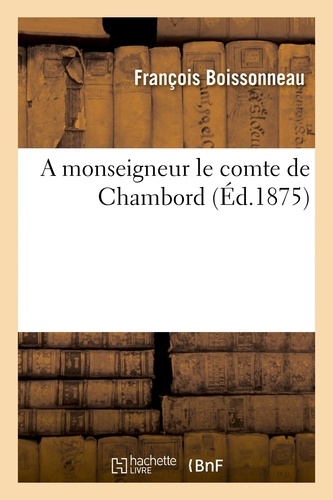 A monseigneur le comte de Chambord