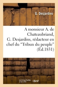 G. Desjardins - A monsieur A. de Chateaubriand, G. Desjardins, rédacteur en chef du 'Tribun du peuple'.
