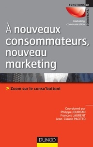 Philippe Jourdan et François Laurent - A nouveaux consommateurs, nouveau marketing - Zoom sur le conso'battant.