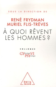René Frydman et Muriel Flis-Trèves - A quoi rêvent les hommes ? - Colloque Gynécologie Psychologie VI.
