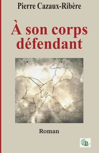 A son corps défendant