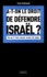 A-t-on le droit de défendre Israël ?. Ce qu'il faut savoir avant de juger
