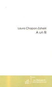 Laura Chapon-Zoheiri - A un fil.