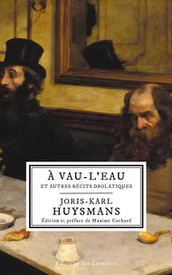 Joris-Karl Huysmans - À vau-l'eau - Et autres récits drolatiques.