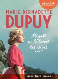 Marie-Bernadette Dupuy - Abigaël Tome 3 : Le secret des anges. 2 CD audio MP3