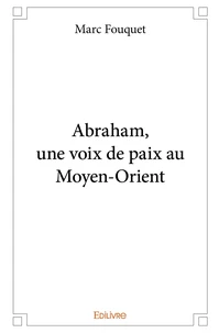 Abraham, une voix de paix au Moyen-Orient