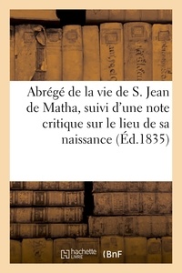  Anonyme - Abrégé de la vie de S. Jean de Matha, suivi d'une note critique sur le lieu de sa naissance.