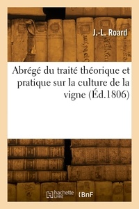 J.-l. Roard - Abrégé du traité théorique et pratique sur la culture de la vigne.