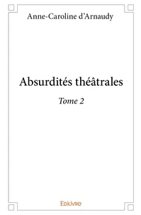 Absurdités théâtrales - Tome 2