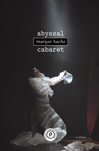 Maryse Hache - Abyssal cabaret.