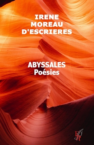 Irène Moreau d'Escrières - Abyssales poésies.