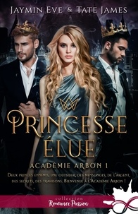 Jaymin Eve et Tate James - Académie Arbon Tome 1 : Princesse élue.