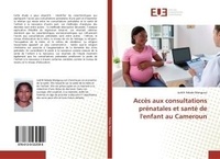 Isabelle Cata - AccEs aux consultations prEnatales et santE de l'enfant au Cameroun.