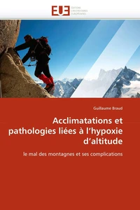 Acclimatations et pathologies liées à l''hypoxie d''altitude