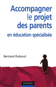 Bertrand Dubreuil - Accompagner le projet des parents en éducation spécialisée.