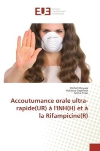 Ibtihel Khouaja - Accoutumance orale ultra-rapide(UR) A l'INH(H) et A la Rifampicine(R).