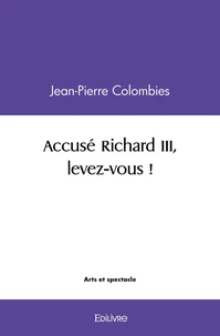 Accusé Richard III, levez-vous !