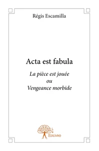 Acta est fabula (la pièce est jouée)