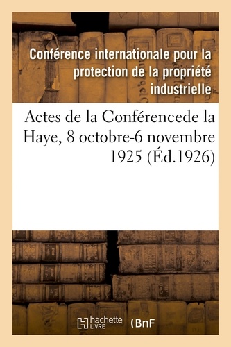 Internationale pour la protect Conférence - Actes de la Conférencede la Haye, 8 octobre-6 novembre 1925.