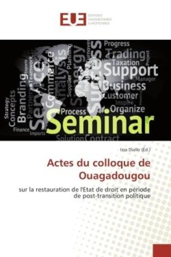 Issa Diallo - Actes du colloque de Ouagadougou - Sur la restauration de l'etat de droit en periode de post-transition politique.