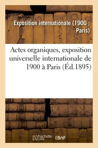 Actes organiques, exposition universelle internationale de 1900 à Paris