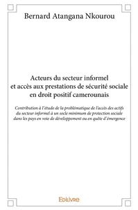 Acteurs du secteur informel et accès aux prestations de sécurité sociale en droit positif camerounais