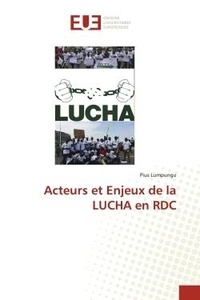 Pius Lumpungu - Acteurs et Enjeux de la LUCHA en RDC.
