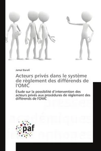 Acteurs prives dans le systeme de reglement des differends de l'OMC