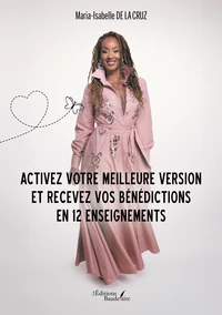 Activez votre meilleure version et recevez vos bénédictions en 12 enseignements
