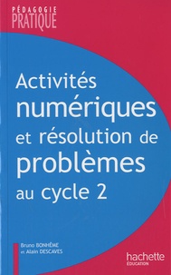 Bruno Bonhême et Alain Descaves - Activités numériques et résolution de problèmes au cycle 2 - Une progression de cycle, des situations pour maîtriser les compétences.