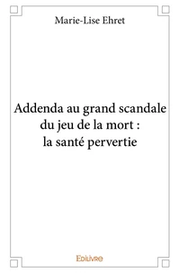 Addenda au grand scandale du jeu de la mort la santé pervertie