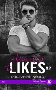 Deborah Hernould - Addicted to likes Tome 2 : .