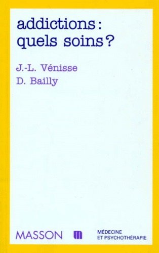 Daniel Bailly et Jean-Luc Venisse - Addictions - Quels soins?, [compte-rendu du congrès, Nantes 1995].