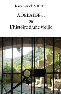 ADELAÏDE... ou L'histoire d'une vieille