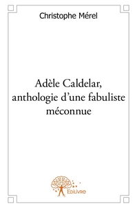 Adèle Caldelar, anthologie d'une fabuliste méconnue
