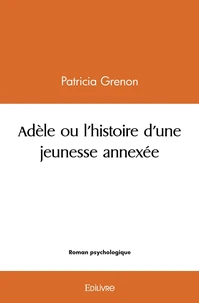 Adèle ou l'histoire d'une jeunesse annexée